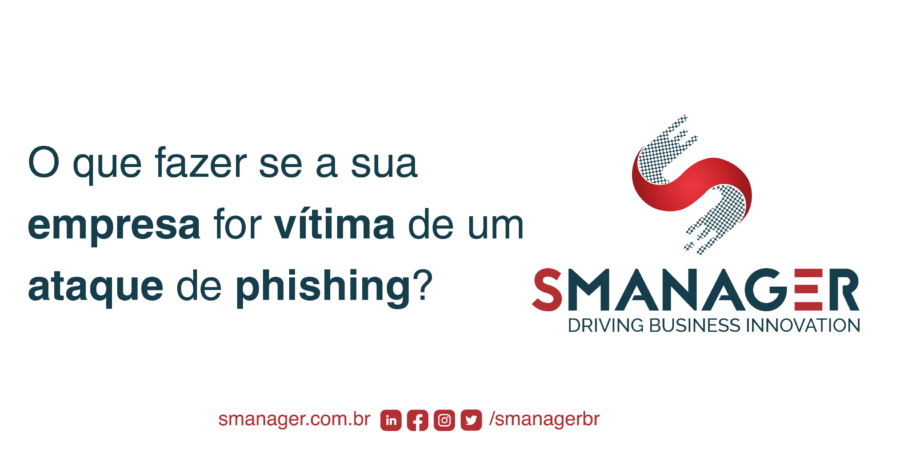 Pergunta à esquerda o que fazer se a sua empresa for vítima de um ataque de phishing, à direita a logo da SManager e no rodapé suas redes sociais